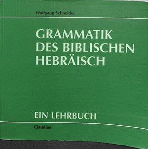 Grammatik des Biblischen Hebräisch: ein Lehrbuch