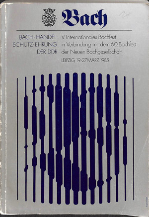 Bach-Händel-Schütz-Ehrung der DDR 1985 : V. Internationales Bachfest in Verbindung mit dem 60. Bachf