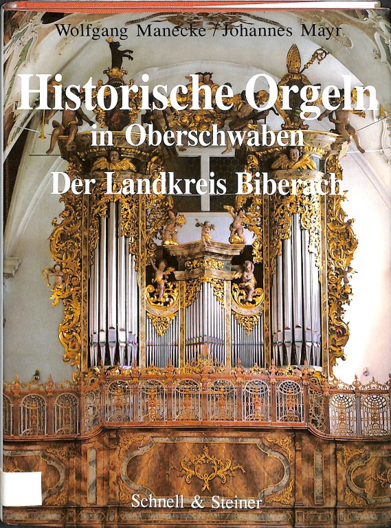 Historische Orgeln in Oberschwaben: der Landkreis Biberach