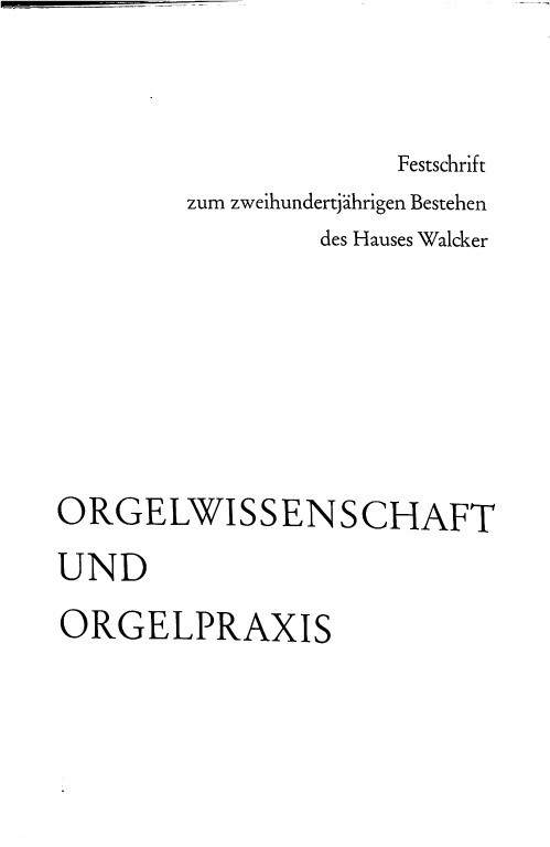 Orgelwissenschaft und Orgelpraxis: Festschrift zum zweihudertjährigen Bestehen des Hauses Walcker