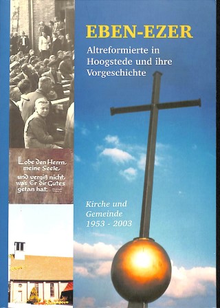 Eben-Ezer: Altreformierte in Hoogstede und ihre Vorgeschichte