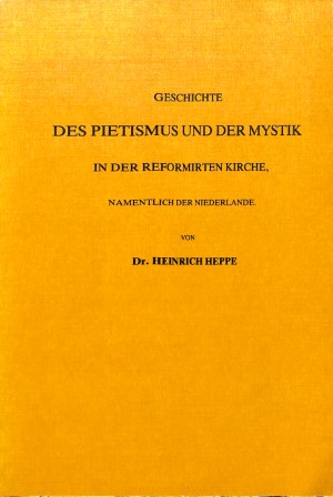 Geschichte des Pietismus und der Mystik in der reformirten Kirche namentlich der Niederlande