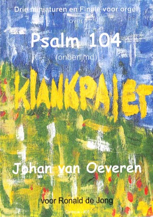 Drie miniaturen en finale over Psalm 104 - Tweedehands notenschrift