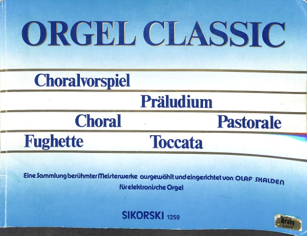 Orgel Classic: eine Sammlung berühmter Meisterwerke ausgewählt und eingerichtet für elektronische Or
