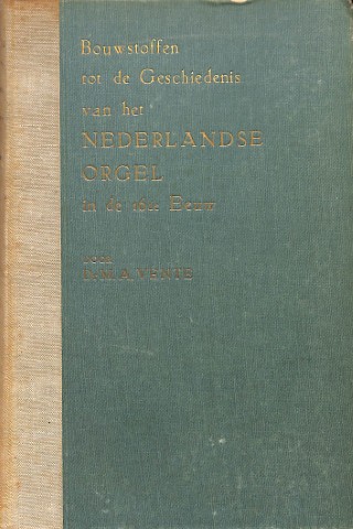 Bouwstoffen tot de Geschiedenis van het Nederlandse orgel in de 16e eeuw - Tweedehands muziekboek